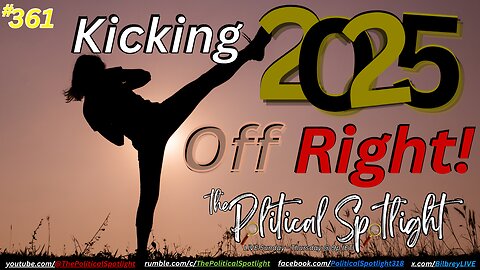 #361 | Kicking 2025 Off Right! | The Political Spotlight