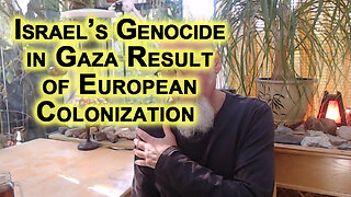 Israel’s Genocide in Palestine Result of European Zionist Colonial State To Control Resources in ME