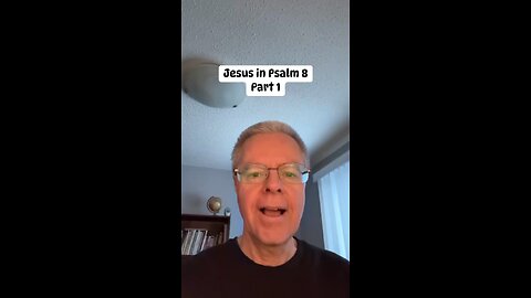 Jesus in Psalm 8 part 1