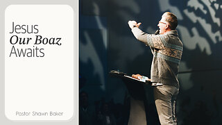 Jesus Our Boaz Awaits