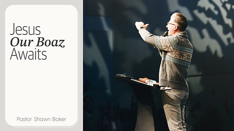 Jesus Our Boaz Awaits