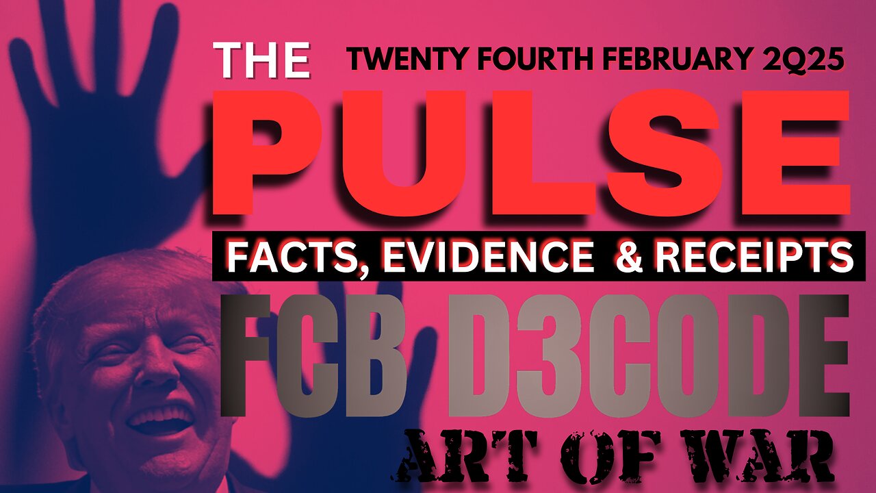 THE PULSE [24 FEB 25] ART OF WAR - FCB D3CODE