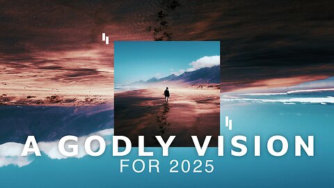 A Godly Vision For 2025