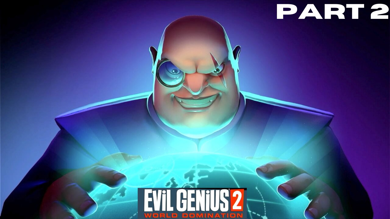 Evil Genius 2: World Domination PART 2