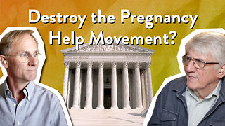 Will The Supreme Court Defend or Destroy the Pregnancy Help Movement? | John Ensor & Mark Nicholson