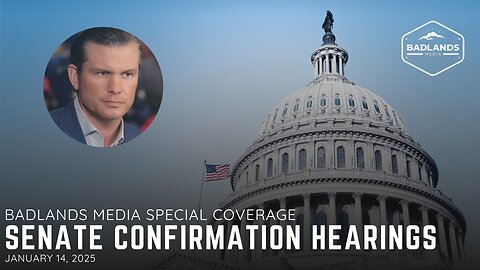 Badlands Media Special Coverage: Senate Confirmation Hearings - Pete Hegseth