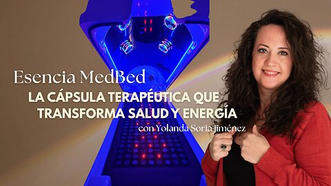ESENCIA MED BED LA CÁPSULA TERAPÉUTICA QUE TRANSFORMA SALUD Y ENERGÍA con Yolanda Soria
