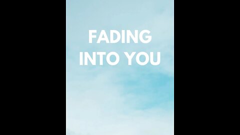 Fading Into You