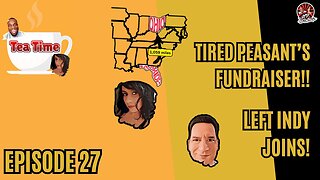 TIRED PEASANT'S FUNRAISER, MORE ONLINE DRAMA, LEFT INDY JOINS!