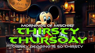 Loki's Mornings of Mischief Thirsty Thursday - Disney Begging is so THIRSTY!