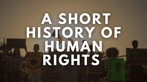 A Short History Of Human Rights