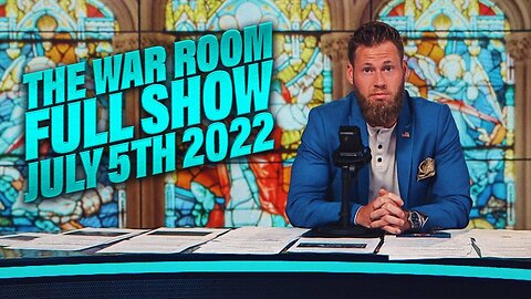 The War Room July 5th, 2022