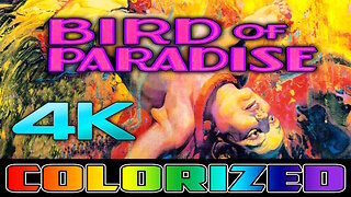 Bird Of Paradise (4K - UHD) - RESTORED & COLORIZED - Classic Adventure Film