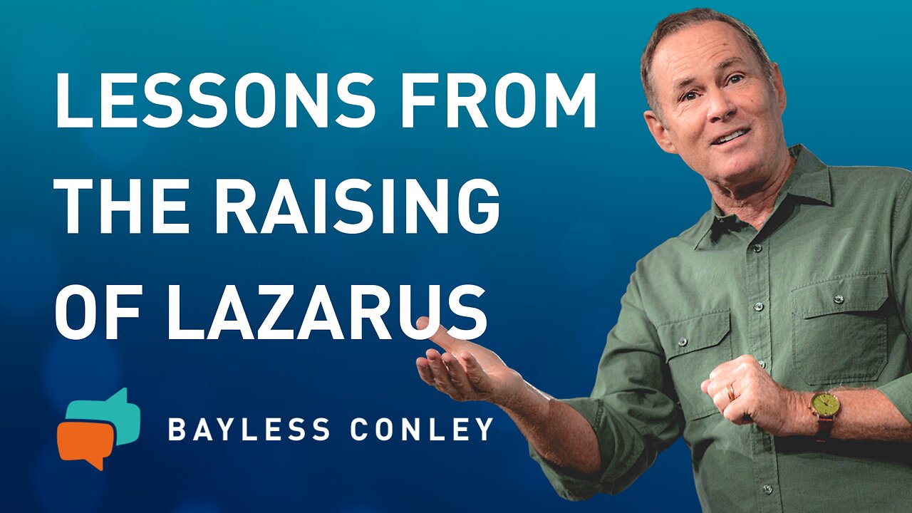 The Raising of Lazarus (2/2) | Bayless Conley