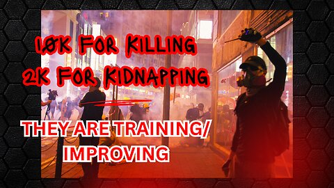 10k for Killing - 2k for Kidnapping: They Are Training/Improving