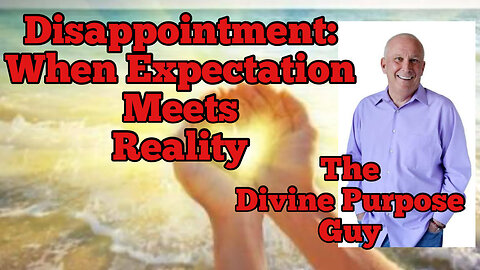 Divine Purpose Revealed: When Expectation Meets Reality