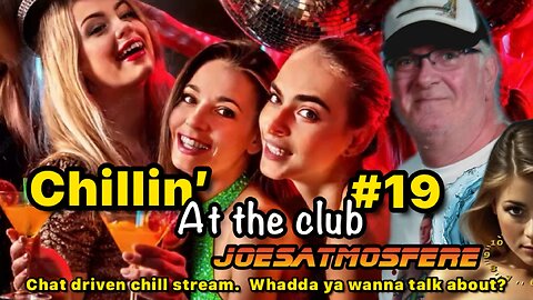 😎 Chillin’ at the Club #19! Chat Driven Chill Stream! Current Affairs, Pop Culture, NFL!