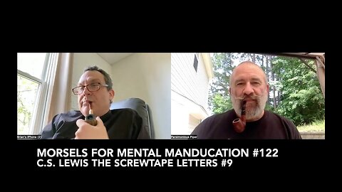 Morsels for Mental Manducation #122—C.S. Lewis The Screwtape Letters #9