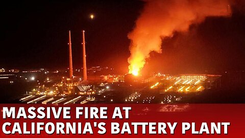 Massive Fire at World’s Largest Battery Plant in California: Evacuations Ordered