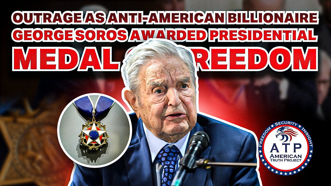 OUTRAGE AS ANTI-AMERICAN BILLIONAIRE GEORGE SOROS AWARDED PRESIDENTIAL MEDAL OF FREEDOM
