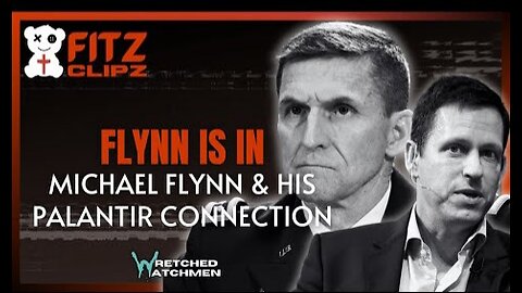 Wretched Watchmen: Michael Flynn & His Palantir Connection 11-20-2025