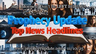 Prophecy Update Top News Headlines - (11/10/25)