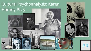 Cultural Psychoanalysis: Karen Horney Pt. 5