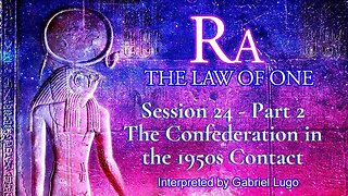 THE LAW OF ONE ☥ SESSION 24 - Part 2 | Confederation's Contact with the US Government