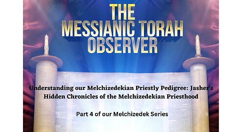 Part 4: Jasher's Hidden Chronicles of the Melchizedekian Priesthood