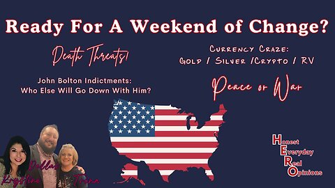 Ready For A Weekend Of Change? Indictment's, Death Threat's, Currency, Peace or War