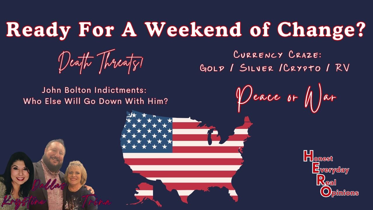 Ready For A Weekend Of Change? Indictment's, Death Threat's, Currency, Peace or War
