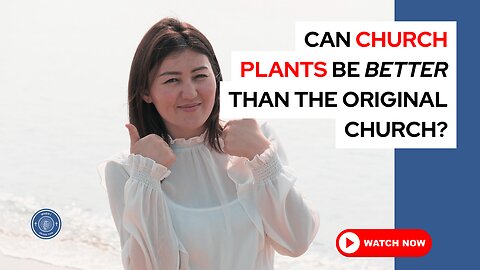 Can church plants be better than the original church?