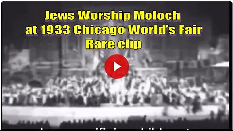 Jews worship Moloch at 1933 Chicago Worlds Fair - Rare Clip