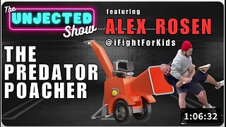 The Predator Poacher - Alex Rosen @iFightForKids - The Unjected Show