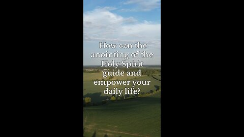 Anointing of the Holy Spirit: Power and Guidance for Your Day