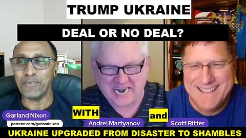 ANDREI MARTYANOV AND SCOTT RITTER - TRUMP/UKRAINE -DEAL OR NO DEAL?