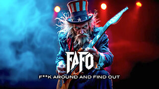 FAFO - F**K Around and Find Out!