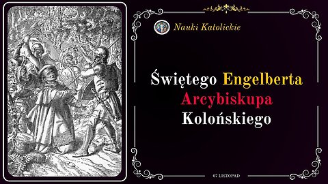 Zginął jak Chrystus przebaczając - św. Engelbert (7 listopada)