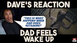 Dave's Reaction: Dad Feels — Wake Up