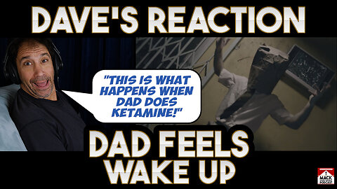 Dave's Reaction: Dad Feels — Wake Up