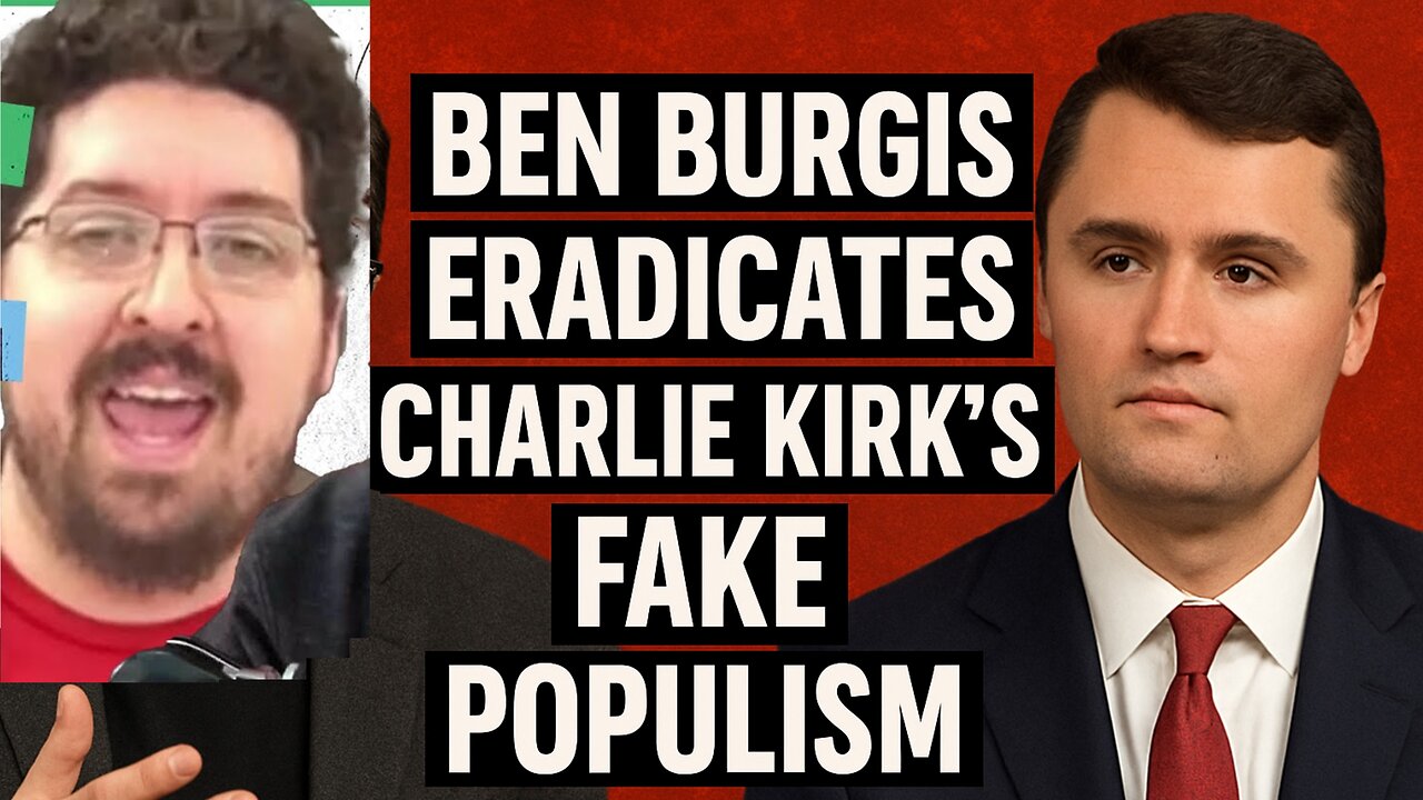 Ben Burgis ERADICATES Charlie Kirk's FAKE Populism