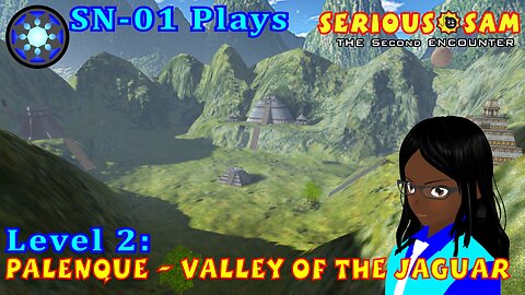 SN-01 Plays: Serious Sam: TSE. Level 2: Palenque - Valley of the Jaguar