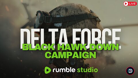 🔴LIVE: Delta Force – Taking on Black Hawk Down Co-Op Campaign!