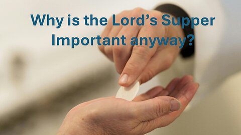 Sermon Only | Why is the Lord's Supper important anyway? | January 15, 2025