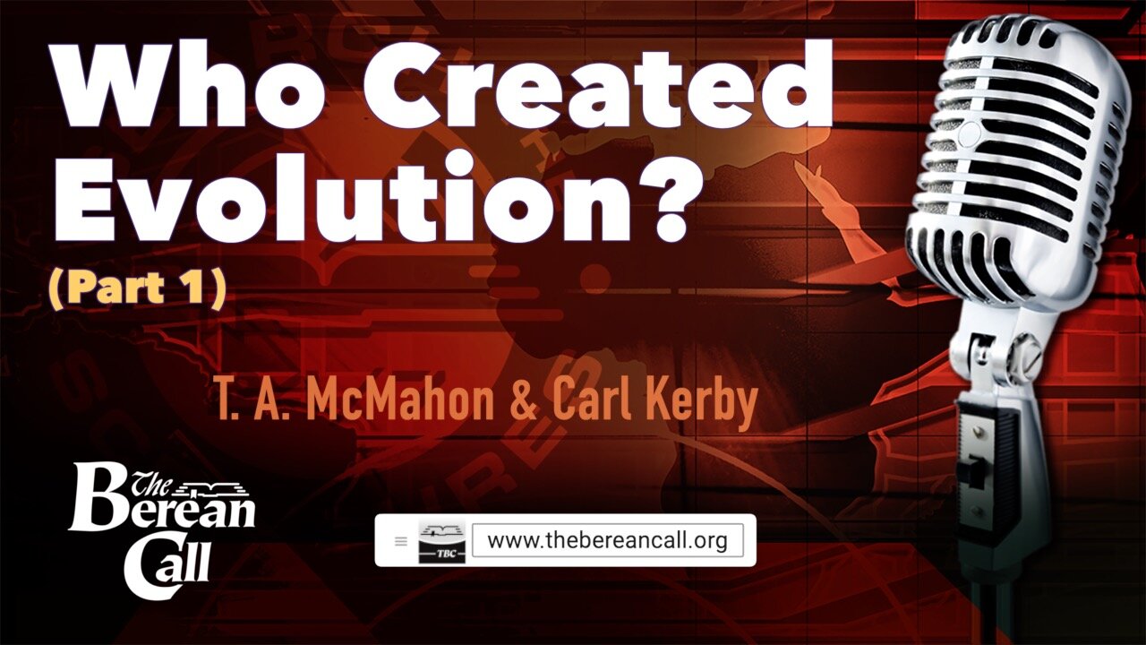 Who Created Evolution? with Carl Kerby (Part 1)