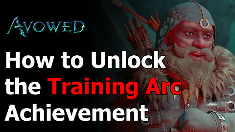 Avowed Training Arc Achievement Guide - Unlock & Complete All Training Sessions with Companions