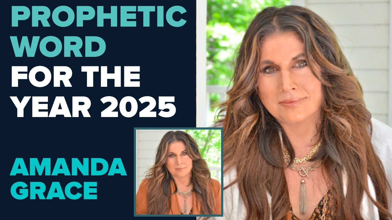 Amanda Grace Prophetic Word for 2025 | March 25 2025