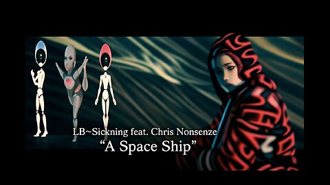 LB~Sickning feat. Chris Nonsenze – “A Space Ship” (AI Music Video)