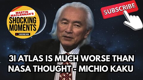 3I ATLAS IS MUCH WORSE THAN NASA THOUGHT - MICHIO KAKU