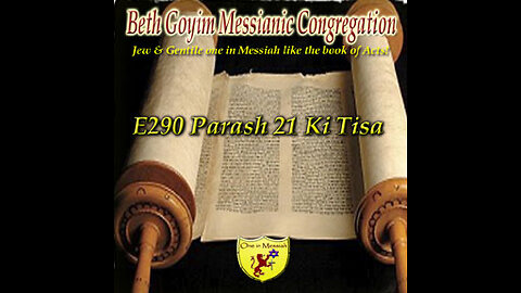 BGMCTV E290 Parash 21 Sh’mot 30:11 – 34:35 Ki Tisa